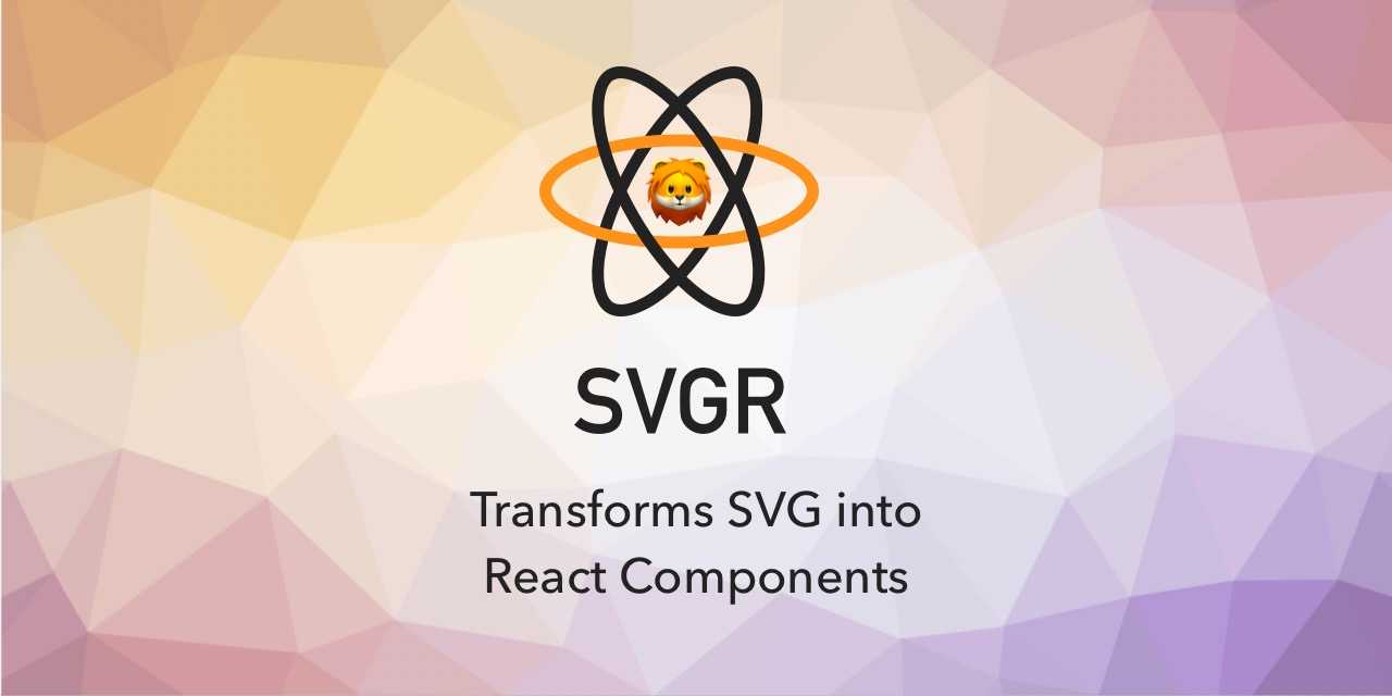 SVGR - Transforms SVG into React Components. - SVGR